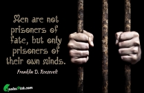 Men Are Not Prisoners Of Quote