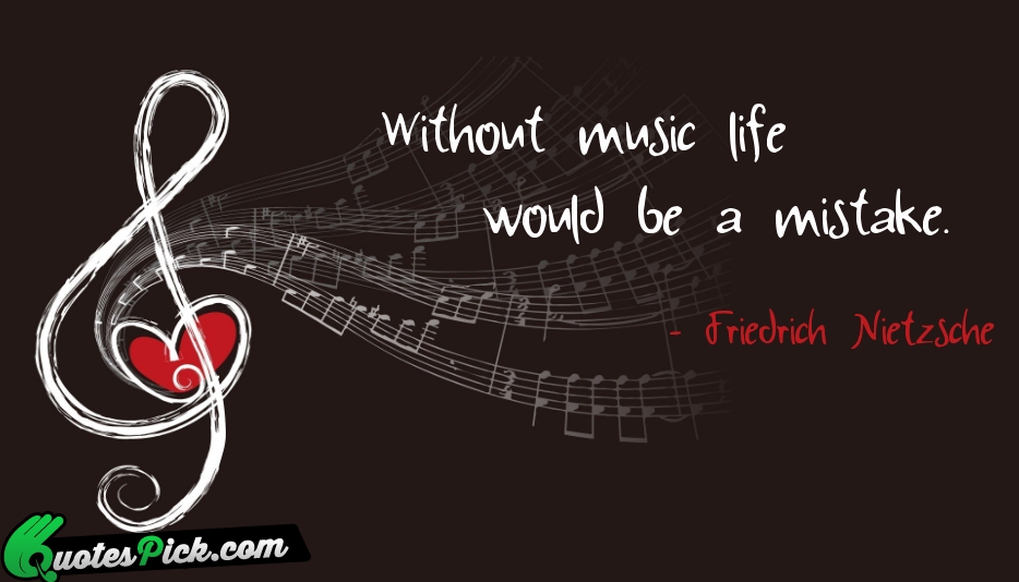 Without Music Life Would Be A Quote by Friedrich Nietzsche