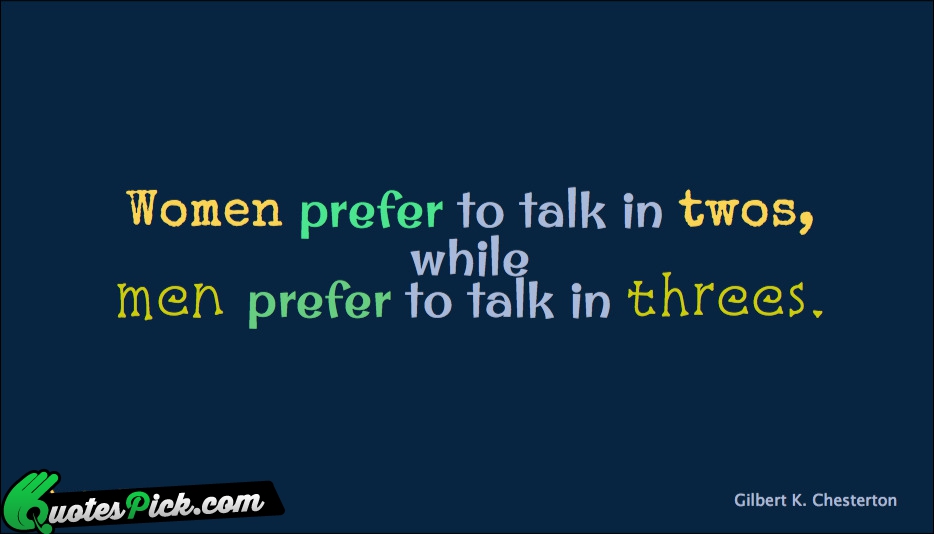 Women Prefer To Talk In Twos  Quote by Gilbert K Chesterton