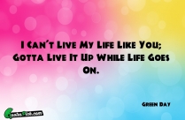 I Cant Live My Life Quote