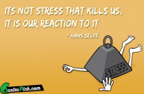 Its Not Stress That Kills Quote