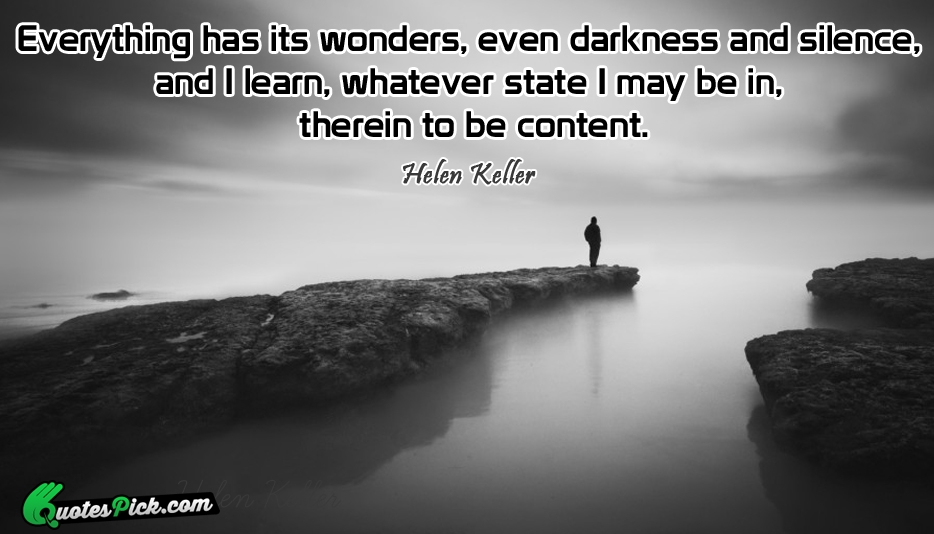Everything Has Its Wonders Even Darkness Quote by Helen Keller
