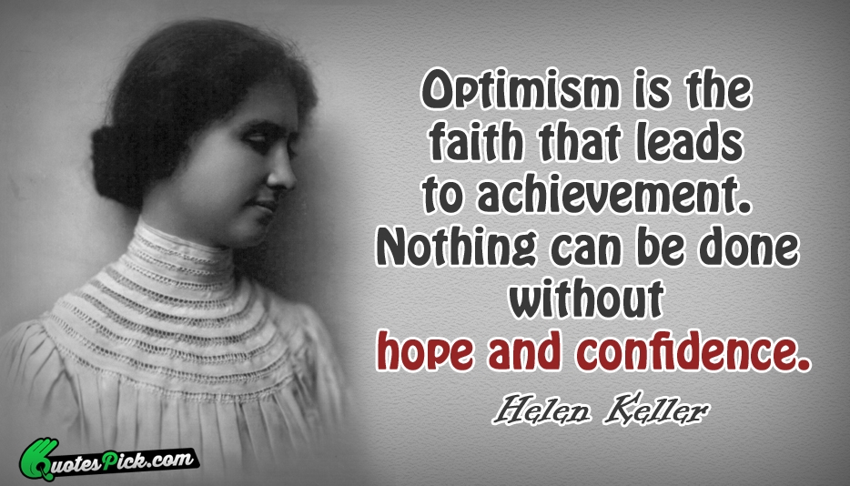 Optimism Is The Faith That Leads Quote by Helen Keller