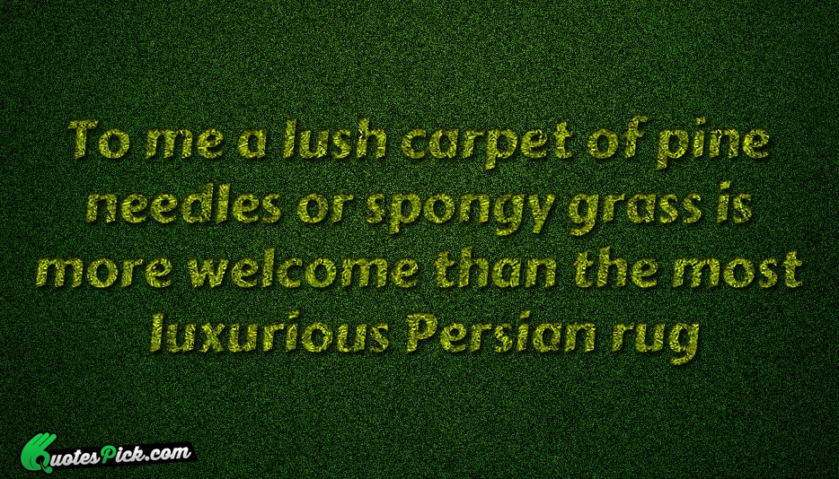 To Me A Lush Carpet Of Quote by Helen Keller