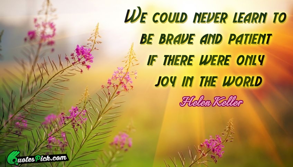 We Could Never Learn To Be Quote by Helen Keller