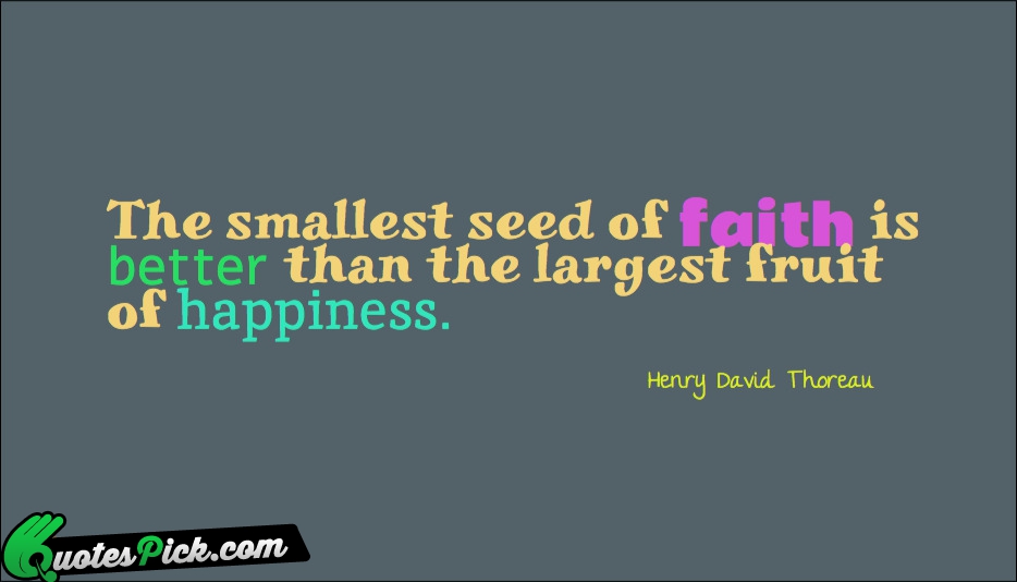 The Smallest Seed Of Faith Is Quote by Henry David Thoreau