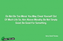 Do Not Be Too Moral