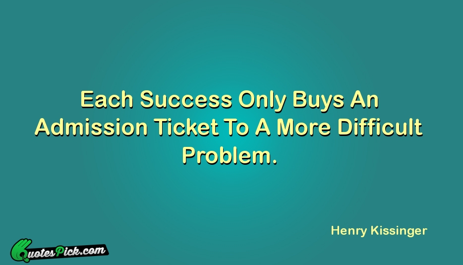 Each Success Only Buys An Admission Quote by Henry Kissinger