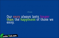 Our Envy Always Lasts Longer Quote