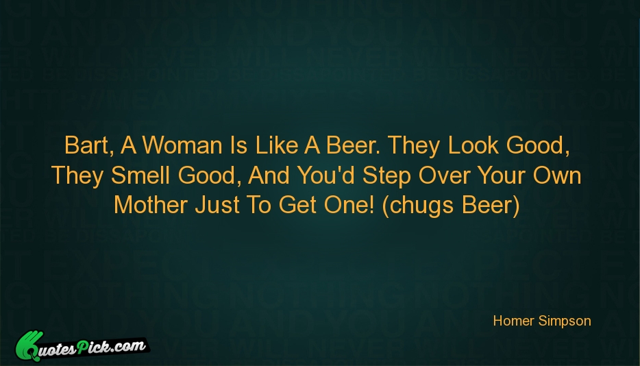 Bart A Woman Is Like A Quote by Homer Simpson