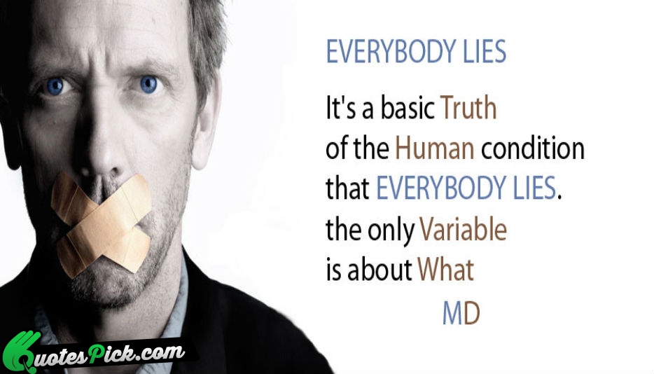 Its A Basic Truth Of The Quote by House M D