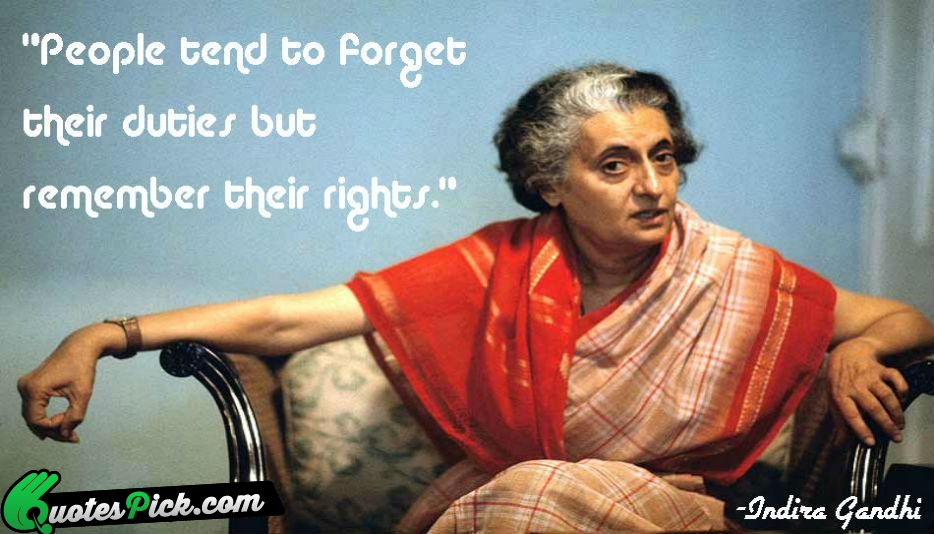 People Tend To Forget Their Duties Quote by Indira Gandhi