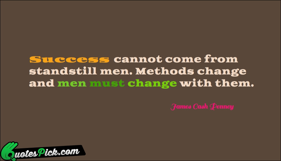 Success Cannot Come From Standstill Men Quote by James Cash Penney