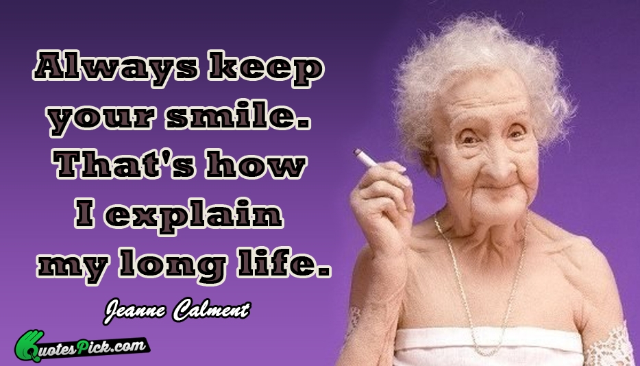 Always Keep Your Smile Thats How Quote by Jeanne Calment