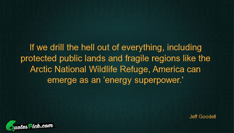 If We Drill The Hell Out Quote by Jeff Goodell