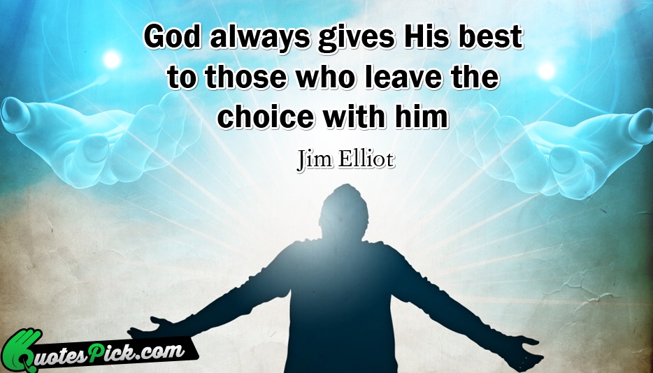 God Always Gives His Best To Quote by Jim Elliot