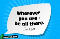Wherever You Are Be All Quote