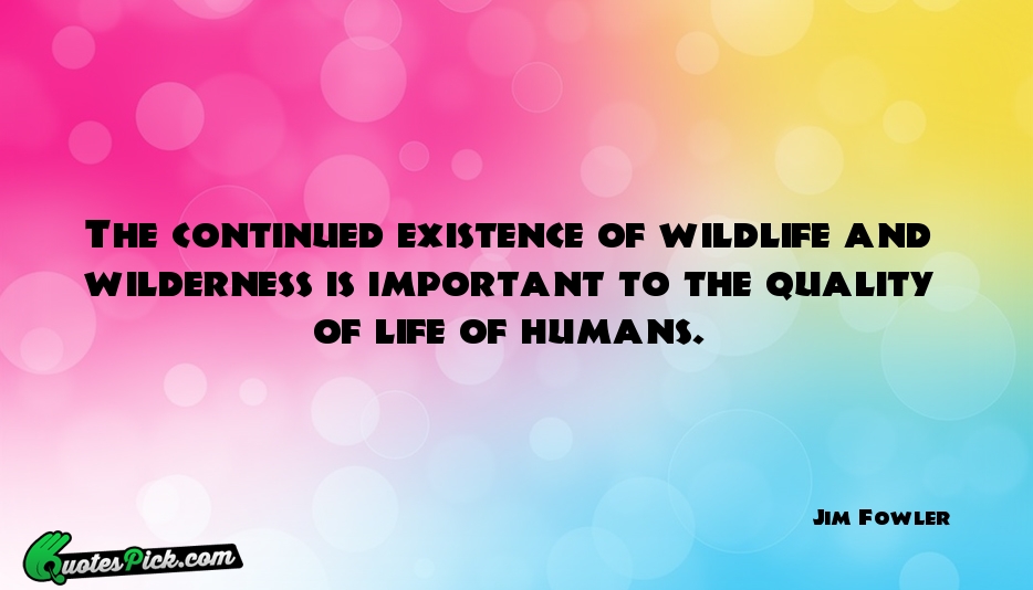 The Continued Existence Of Wildlife And Quote by Jim Fowler
