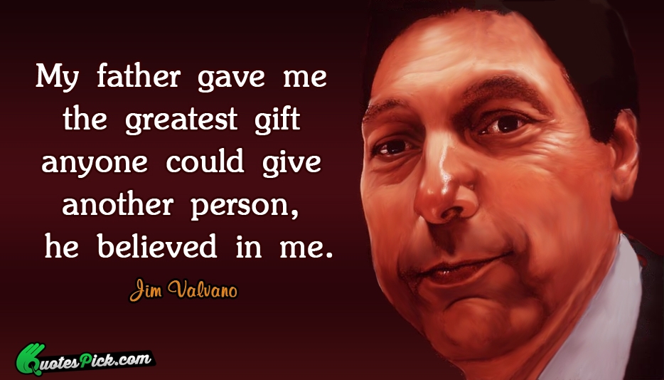 My Father Gave Me The Greatest Quote by Jim Valvano
