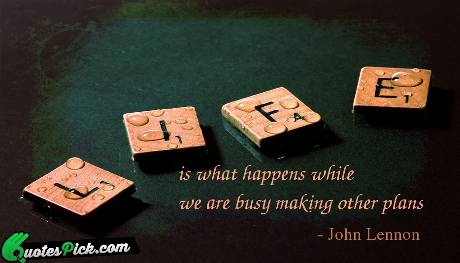 Life Is What Happens While We Quote by John Lennon