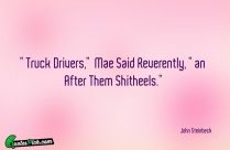Truck Drivers Mae Said Reverently