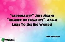 Cardinality Just Means Number Of