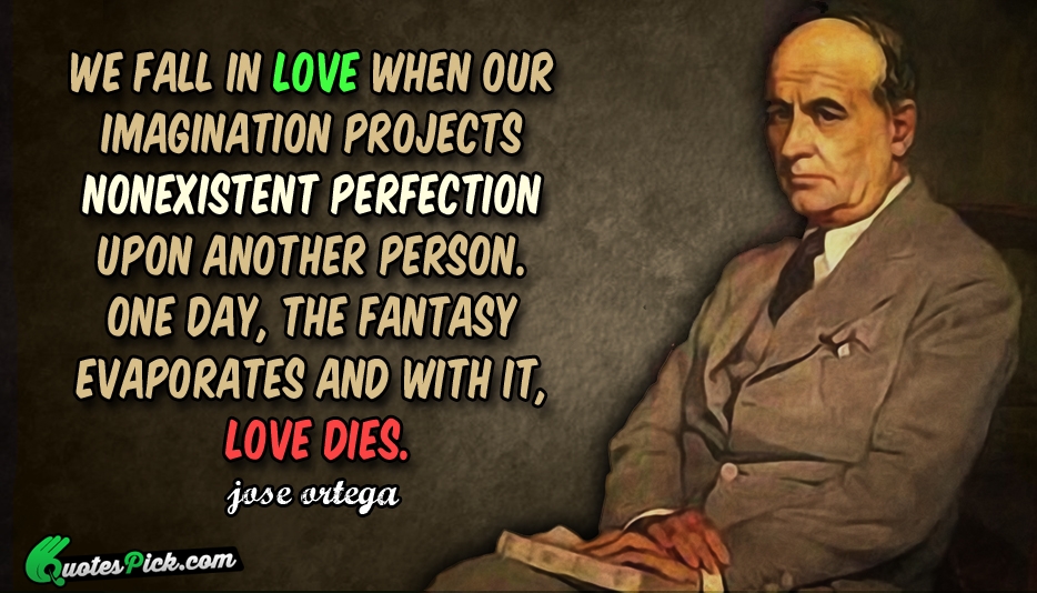 We Fall In Love When Our Quote by Jose Ortega