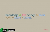 Knowledge Is Like Money The