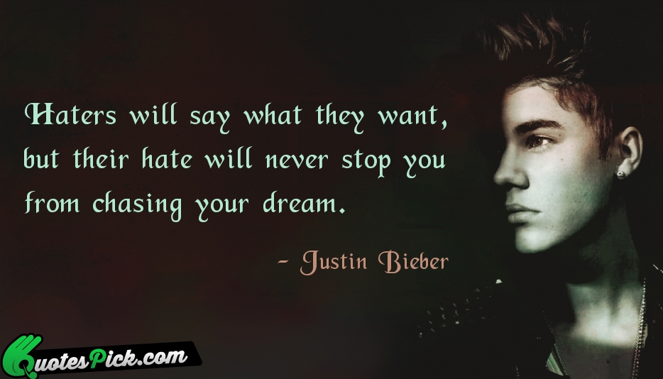 Haters Will Say What They Want  Quote by Justin Bieber