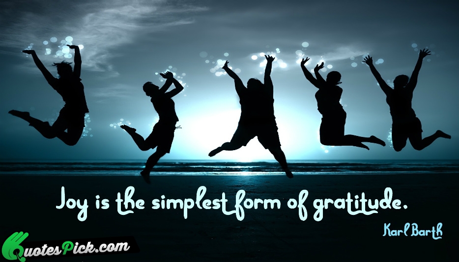 Joy Is The Simplest Form Of Quote by Karl Barth