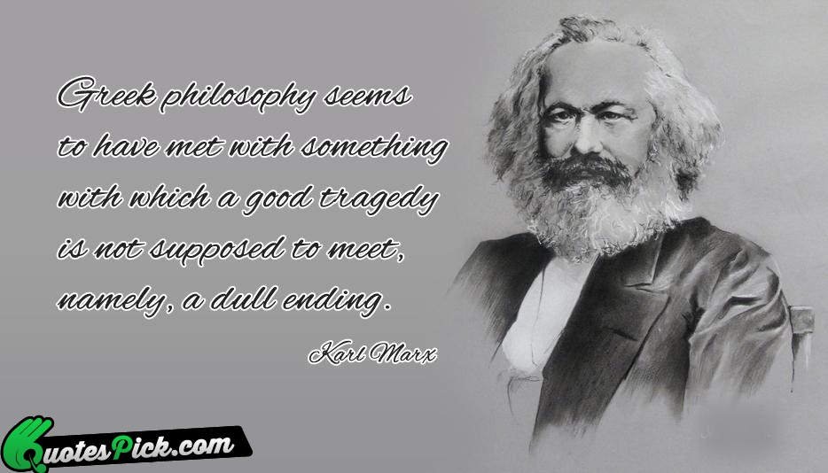 Greek Philosophy Seems To Have Met Quote by Karl Marx