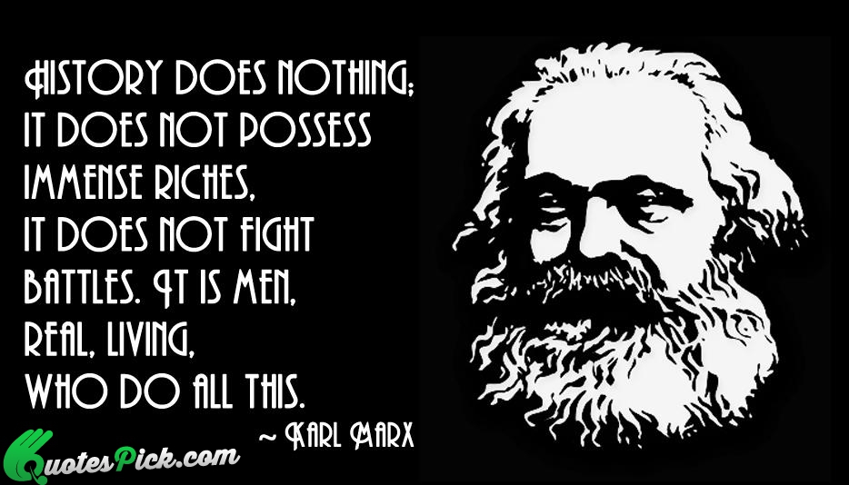 History Does Nothing It Does Not Quote by Karl Marx
