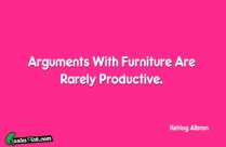 Arguments With Furniture Are Rarely