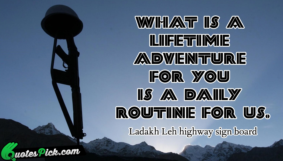 What Is A Lifetime Adventure For Quote by Ladakh Leh Highway Sign Board