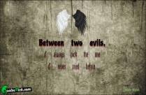Between Two Evils I Always