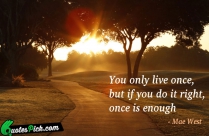 You Only Live Once But Quote