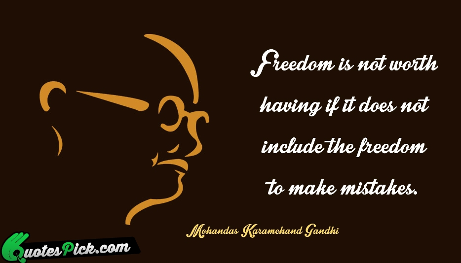 Freedom Is Not Worth Having If Quote by Mahatma Gandhi