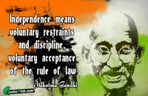 Independence Means Voluntary Restraints And