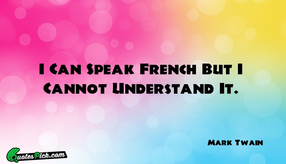 I Can Speak French But I Quote by Mark Twain
