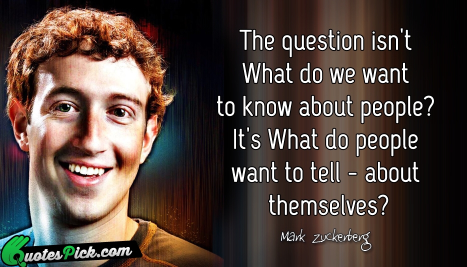The Question Isnt What Do We Quote by Mark Zuckerberg