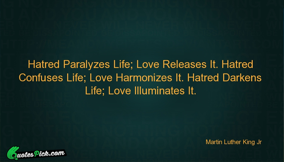 Hatred Paralyzes Life Love Releases It Quote by Martin Luther King Jr