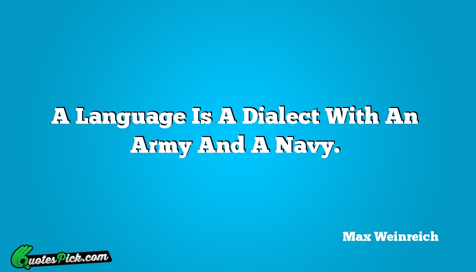 A Language Is A Dialect With Quote by Max Weinreich