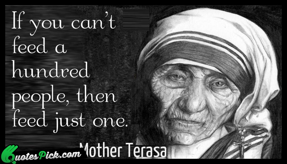 If You Cant Feed A Hundred Quote by Mother Teresa