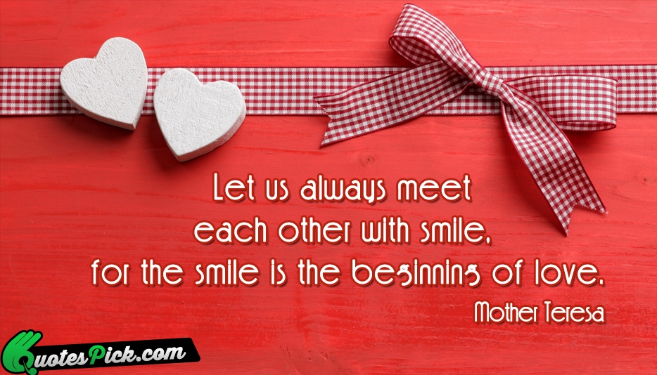 Let Us Always Meet Each Other Quote by Mother Teresa