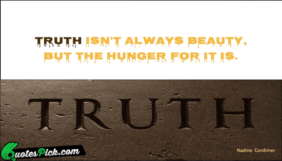 Truth Isnt Always Beauty But The Quote by Nadine Gordimer