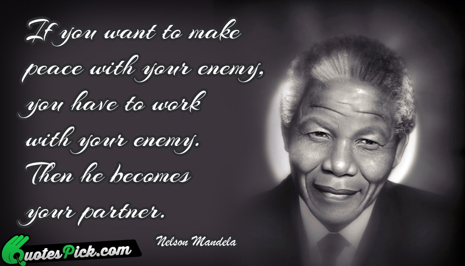 If You Want To Make Peace Quote by Nelson Mandela