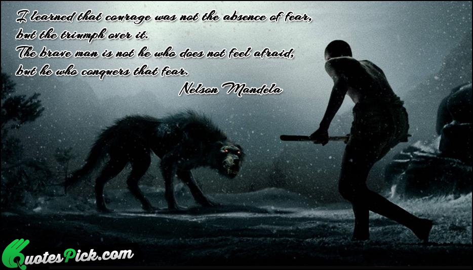 I Learned That Courage Was Not Quote by Nelson Mandela