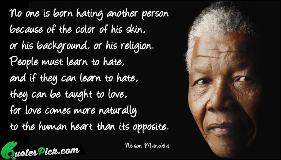No One Is Born Hating Another Quote by Nelson Mandela