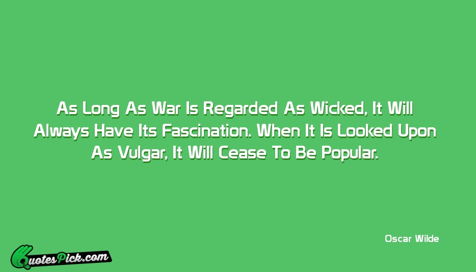 As Long As War Is Regarded Quote by Oscar Wilde