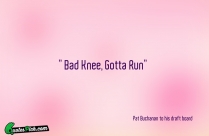 Bad Knee Gotta Run Quote